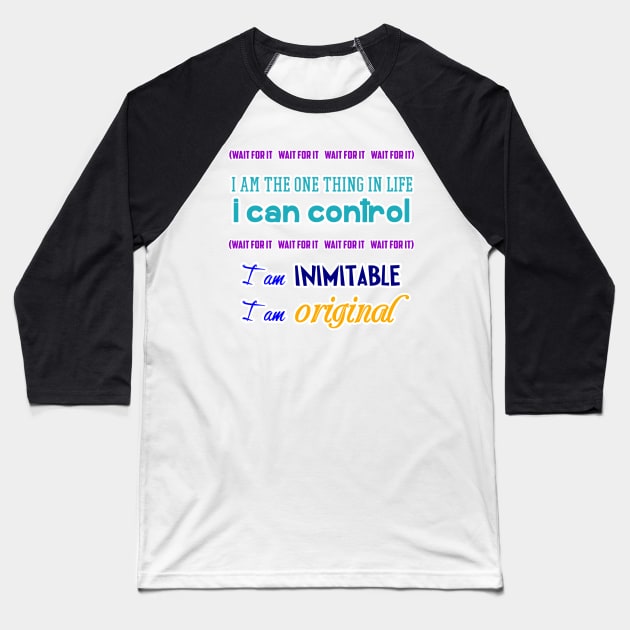 Wait for it I am inimitable I am original Baseball T-Shirt by DebHarley